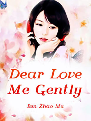 Dear, Love Me Gently